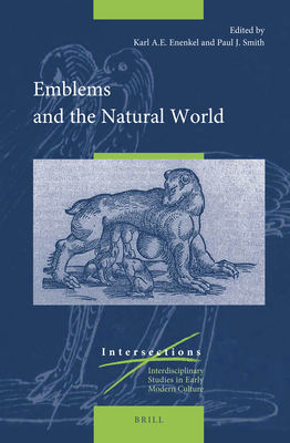 Emblems and the Natural World (Intersections #50) By Karl A. E. Enenkel, Paul J. Smith Cover Image