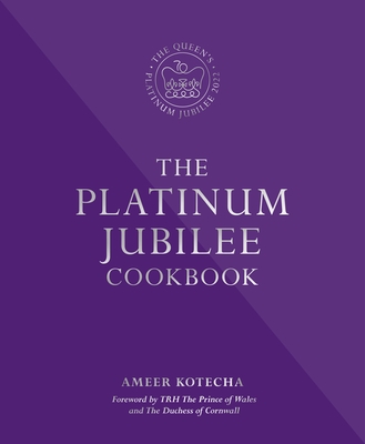 The Platinum Jubilee Cookbook: Recipes and stories from Her Majesty's representatives around the world By Ameer Kotecha Cover Image
