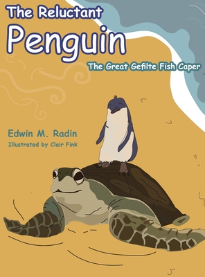 The Reluctant Penguin: The Great Gefilte Fish Caper By Edwin Radin, Clair Fink (Illustrator) Cover Image