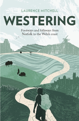 Westering: Footways and Folkways from Norfolk to the Welsh Coast Cover Image