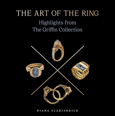 The Art of the Ring: Highlights from the Griffin Collection (Griffin Collection Series #2) Cover Image