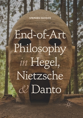 End-Of-Art Philosophy in Hegel, Nietzsche and Danto Cover Image