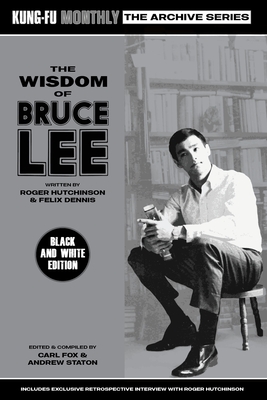The Wisdom of Bruce Lee (Kung-Fu Monthly Archive Series) Mono Edition Cover Image