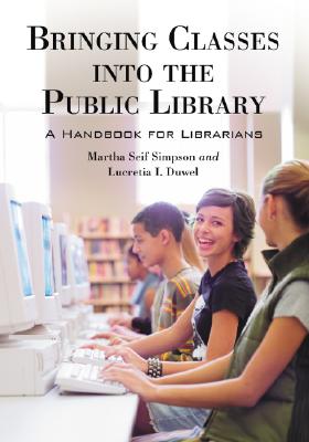 Bringing Classes into the Public Library: A Handbook for Librarians Cover Image