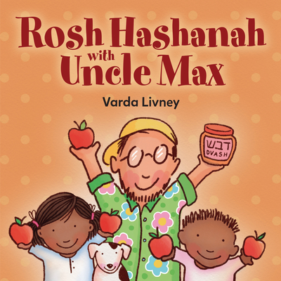 Rosh Hashanah with Uncle Max By Varda Livney, Varda Livney (Illustrator) Cover Image