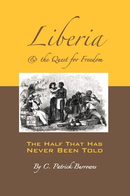 Liberia & the Quest for Freedom By C. Patrick Burrowes Cover Image