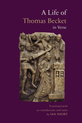 A Life of Thomas Becket in Verse (Mediaeval Sources in Translation #56)