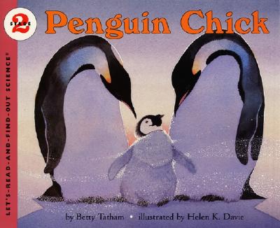 Penguin Chick (Let's-Read-and-Find-Out Science 2) By Betty Tatham, Helen K. Davie (Illustrator) Cover Image