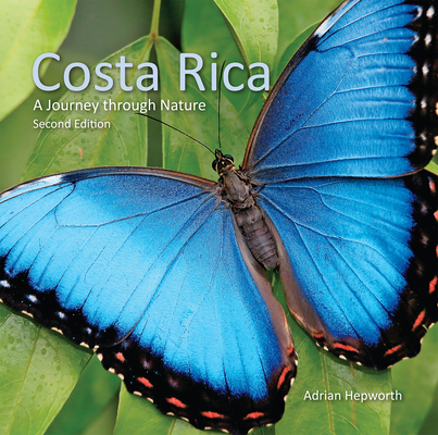 Costa Rica: A Journey Through Nature (Zona Tropical Publications) By Adrian Hepworth Cover Image