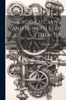 Cross Cut Saws and How to Keep Them Up Cover Image
