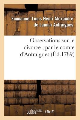 Observations Sur Le Divorce, Par Le Comte d'Antraigues (Sciences Sociales)