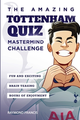 The Amazing Tottenham Quiz: Mastermind Challenge By Raymond Francis Cover Image
