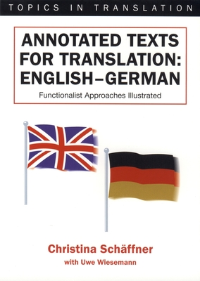 Annotated Texts for Translation: English-German, Functionalist Approaches Illustrated (Topics in Translation #20)