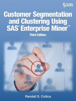 Customer Segmentation and Clustering Using SAS Enterprise Miner, Third Edition Cover Image