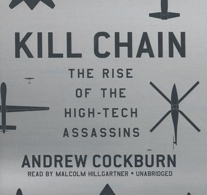 Kill Chain Lib/E: The Rise of the High-Tech Assassins