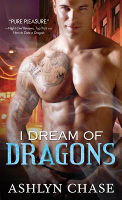 I Dream of Dragons (Boston Dragons #1) By Ashlyn Chase Cover Image