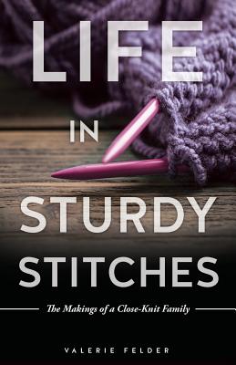 Life in Sturdy Stitches By Valerie Felder Cover Image