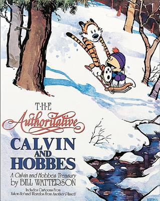 The Authoritative Calvin and Hobbes: Includes Cartoons from Yukon Ho and Weirdos from Another Planet By Bill Watterson Cover Image