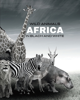 WILD ANIMALS - Africa in Black and White: black-and-white photo album for  nature and animal lovers (Paperback) | Hooked