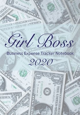 Girl Boss Business Expense Tracker Notebook 2020: Business Budget Finance Organizer Ledger for Entrepreneurs, Moms & Women Cover Image