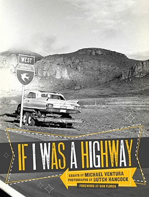 If I Was a Highway (Voice in the American West) By Michael Ventura, Dan Flores (Foreword by), Butch Hancock (By (photographer)) Cover Image