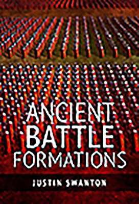 Ancient Battle Formations By Justin Swanton Cover Image