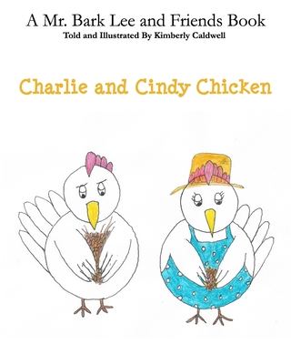 Charlie and Cindy Chicken: Mr. Bark Lee and Friends Cover Image