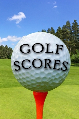 Golf Scores: Log Book For Golfers Cover Image