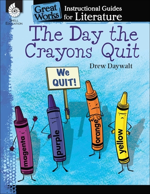 The Day Crayons Quit: An Instructional Guide for Literature (Great Works) Cover Image