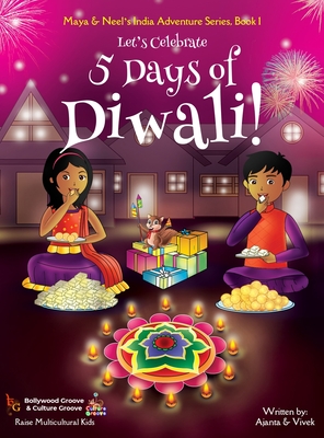 Let's Celebrate 5 Days of Diwali! (Maya & Neel's India Adventure Series, Book 1) Cover Image