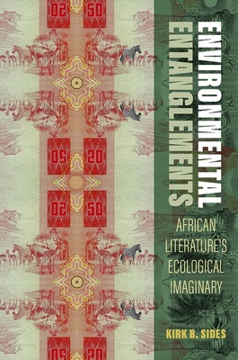 Environmental Entanglements: African Literature's Ecological Imaginary