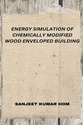 Energy Simulation of Chemically Modified Wood Enveloped Building Cover Image