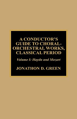 A Conductor's Guide to Choral-Orchestral Works, Classical Period: Haydn and Mozart Cover Image