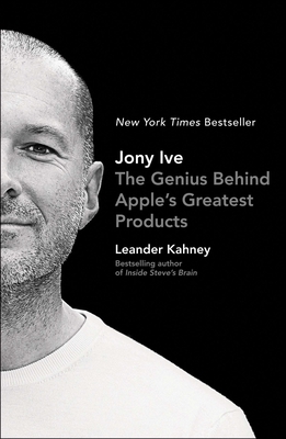 Jony Ive: The Genius Behind Apple's Greatest Products Cover Image