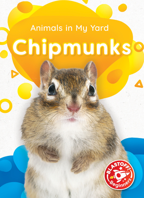 Chipmunks (Animals in My Yard)