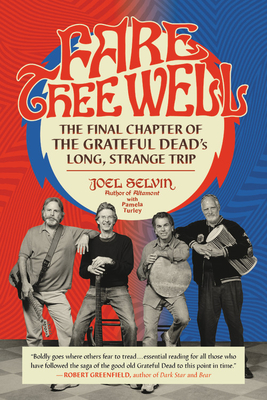 Fare Thee Well: The Final Chapter of the Grateful Dead's Long, Strange Trip