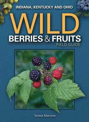 Wild Berries & Fruits Field Guide of Indiana, Kentucky and Ohio (Wild Berries & Fruits Identification Guides) Cover Image