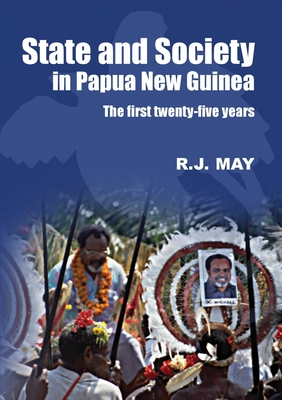 State and Society in Papua New Guinea: The First Twenty-Five Years Cover Image