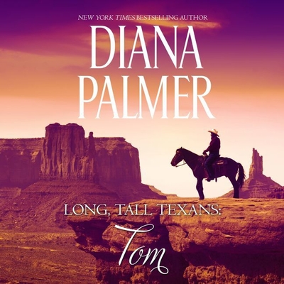 Long, Tall Texans: Tom By Diana Palmer, Todd McLaren (Read by) Cover Image
