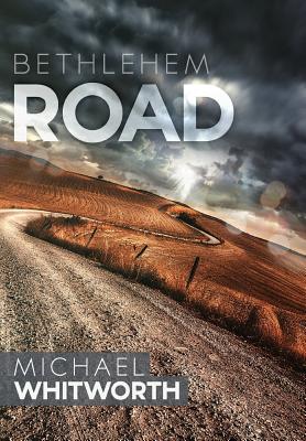 Bethlehem Road: A Guide to Ruth By Michael Whitworth, Paul O'Rear (Foreword by) Cover Image