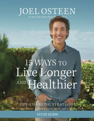 15 Ways to Live Longer and Healthier Study Guide: Life-Changing Strategies for Greater Energy, a More Focused Mind, and a Calmer Soul Cover Image