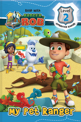Read with Ranger Rob: My Pet Ranger By Anne Paradis (Adapted by), Nelvana Ltd (Illustrator) Cover Image