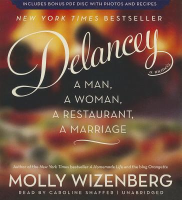 Delancey: A Man, a Woman, a Restaurant, a Marriage By Molly Wizenberg, Caroline Shaffer (Read by) Cover Image