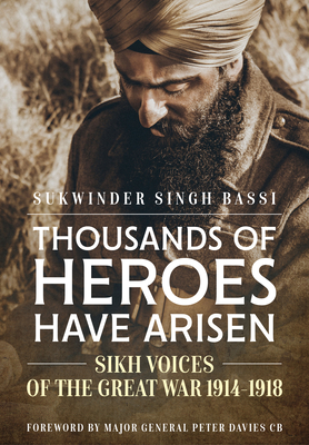 Thousands of Heroes Have Arisen: Sikh Voices of the Great War 1914-1918 Cover Image