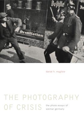 The Photography of Crisis: The Photo Essays of Weimar Germany