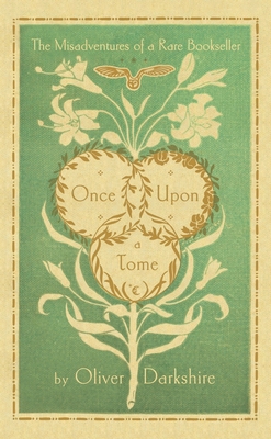 Once Upon a Tome: The Misadventures of a Rare Bookseller By Oliver Darkshire Cover Image