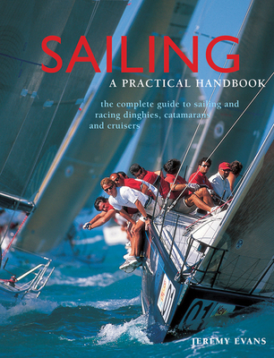 Sailing: A Practical Handbook: The Complete Guide To Sailing And Racing ...