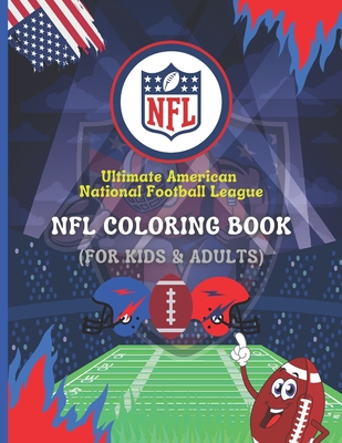 Ultimate American National Football League - NFL Coloring Book (For Adults  & Kids): 50+ Amazing Illustrations (Team Logo, Rivalries, Silhouettes) with  (Paperback)