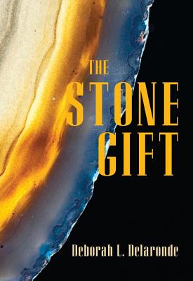 The Stone Gift By Deborah Delaronde Cover Image
