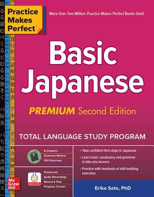 Practice Makes Perfect: Basic Japanese, Premium Second Edition By Eriko Sato Cover Image